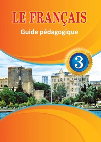 "Fransız dili" - əsas xarici dil fənni üzrə 3-cü sinif üçün metodik vəsait