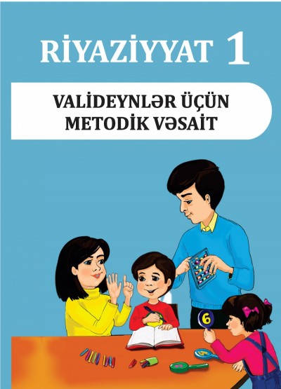 "Riyaziyyat" fənni üzrə 1-ci siniflərin (intellekt məhdudiyyəti olanların) valideynləri üçün metodik vəsait