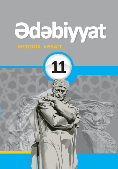 \"Ədəbiyyat\" fənni üzrə 11-ci sinif üçün metodik vəsait