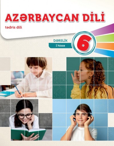 "Azərbaycan dili" - tədris dili fənni üzrə 6-cı sinif üçün dərslik (1-ci hissə)