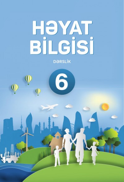 "Həyat bilgisi" fənni üzrə 6-cı sinif üçün dərslik