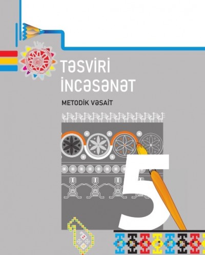 "Təsviri İncəsənət" fənni üzrə 5-ci sinif metodik vəsait