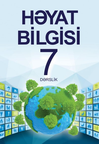 "Həyat bilgisi" fənni üzrə 7-ci sinif üçün dərslik