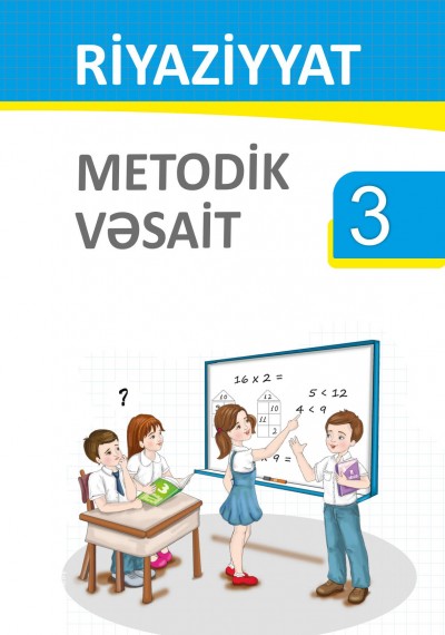 "Riyaziyyat" fənni üzrə 3-cü sinif üçün (intellekt məhdudiyyəti olanlar üçün) metodik vəsait