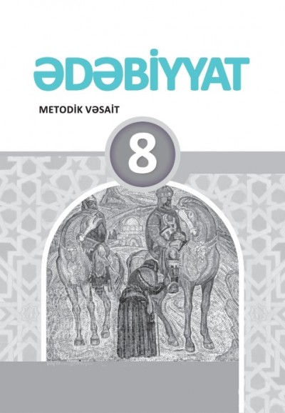 "Ədəbiyyat" fənni üzrə 8-ci sinif üçün metodik vəsait