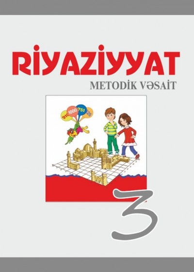 "Riyaziyyat" fənni üzrə 3-cü sinif üçün metodik vəsait