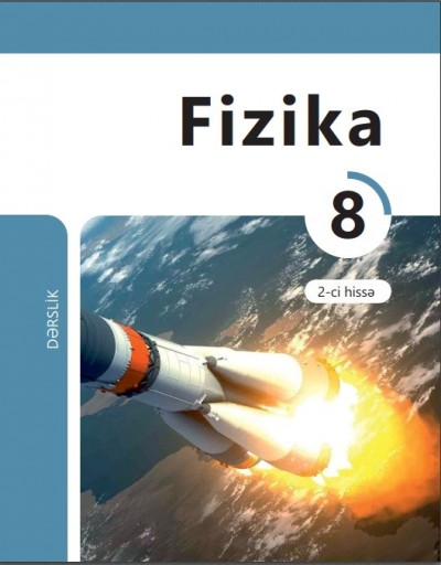 "Fizika" fənni üzrə 8-ci sinif üçün dərslik (2-ci hissə)