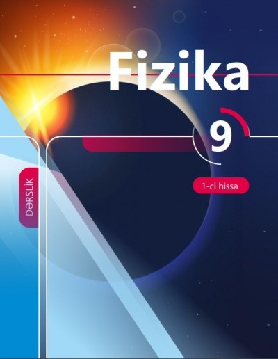 "Fizika" fənni üzrə 9-cu sinif üçün dərslik (1-ci hissə)