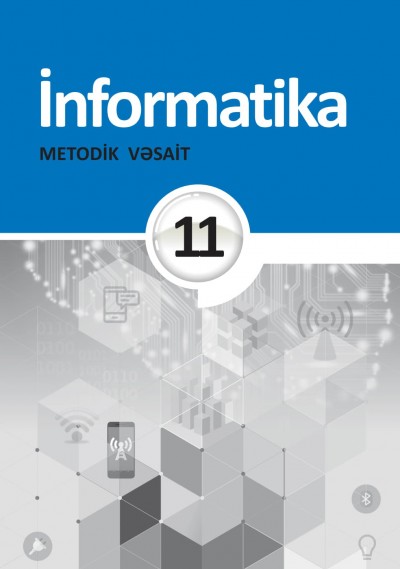 "İnformatika" fənni üzrə 11-ci sinif üçün metodik vəsait