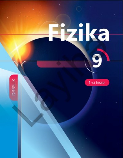 "Fizika" fənni üzrə 9-cu sinif üçün dərslik (1-ci hissə)