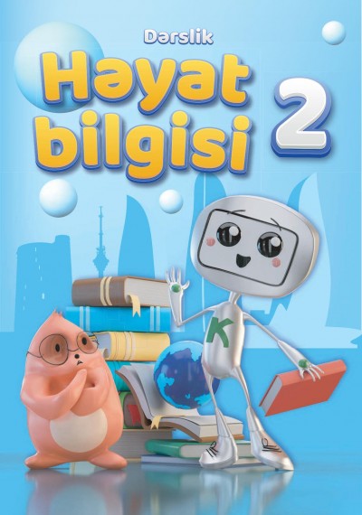 "Həyat bilgisi" fənni üzrə 2-ci sinif üçün dərslik