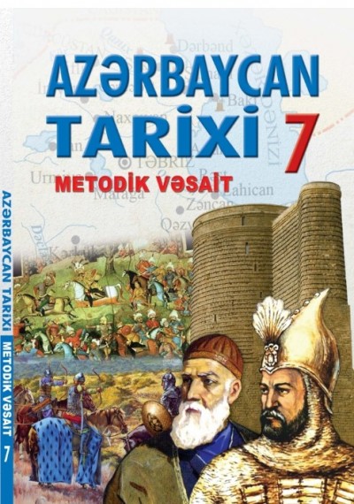 "Azərbaycan tarixi" fənni üzrə 7-ci sinif üçün metodik vəsait