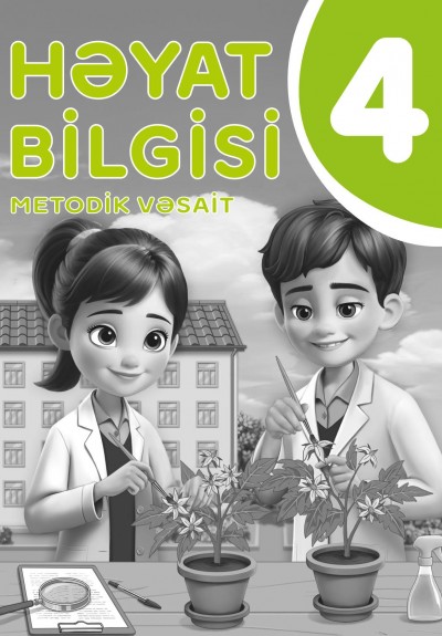 "Həyat bilgisi" fənni üzrə 4-cü sinif üçün metodik vəsait