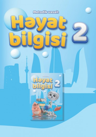 "Həyat bilgisi" fənni üzrə 2-ci sinif üçün metodik vəsait