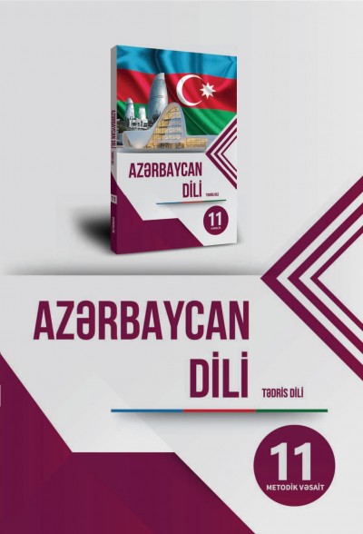 "Azərbaycan dili" (tədris dili) fənni üzrə 11-ci sinif üçün metodik vəsait